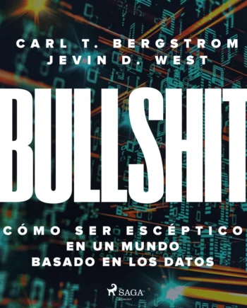 Bullshit: Cmo Ser Escptico Mundo Basado Los Datos - Saga Egmont Evilbeauty  - 9788728026809