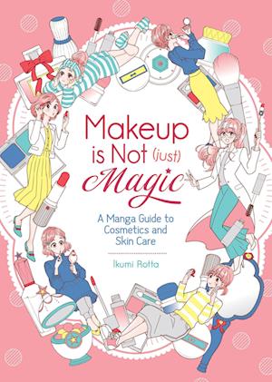 Amp Makeup Not Just Magic: Manga Guide Cosmetics And Skin Careamp Ikumi Rotta Bog - Ikumi Rotta Evilbeauty  - 9781645054467